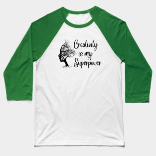 Creativity is my superpower for creative people Baseball T-Shirt